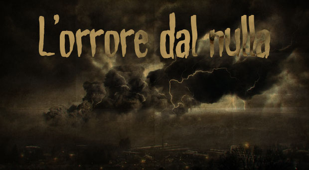L’orrore dal nulla