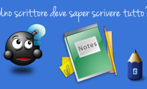 Uno scrittore deve saper scrivere tutto