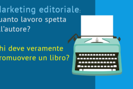 Marketing editoriale: quanto lavoro spetta all’autore?