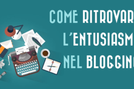 Come ritrovare l’entusiasmo nel blogging