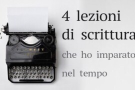 4 lezioni di scrittura che ho imparato nel tempo