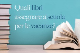 Quali libri assegnare a scuola per le vacanze?