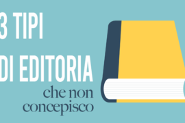 3 tipi di editoria che non concepisco