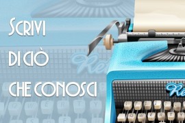 Scrivi di ciò che conosci