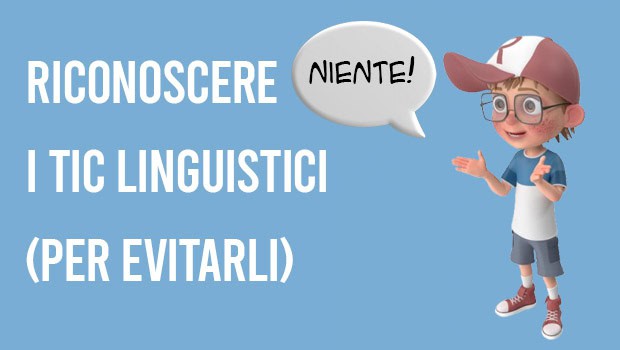 Riconoscere i tic linguistici (per evitarli)