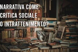 Narrativa come critica sociale o intrattenimento?