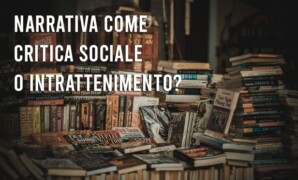 Narrativa come critica sociale o intrattenimento?
