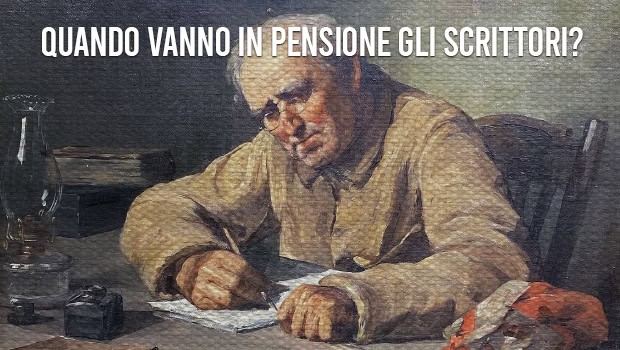 Quando vanno in pensione gli scrittori?
