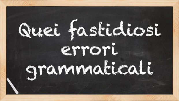 Quei fastidiosi errori grammaticali